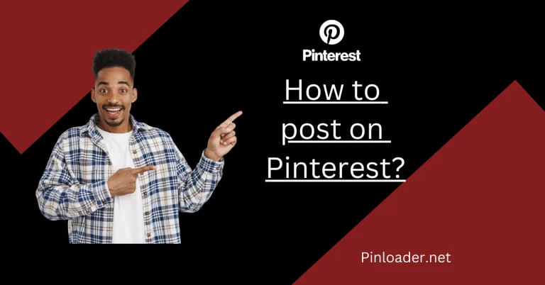 How To Post On Pinterest? Easy Pinterest Guide Of 2023