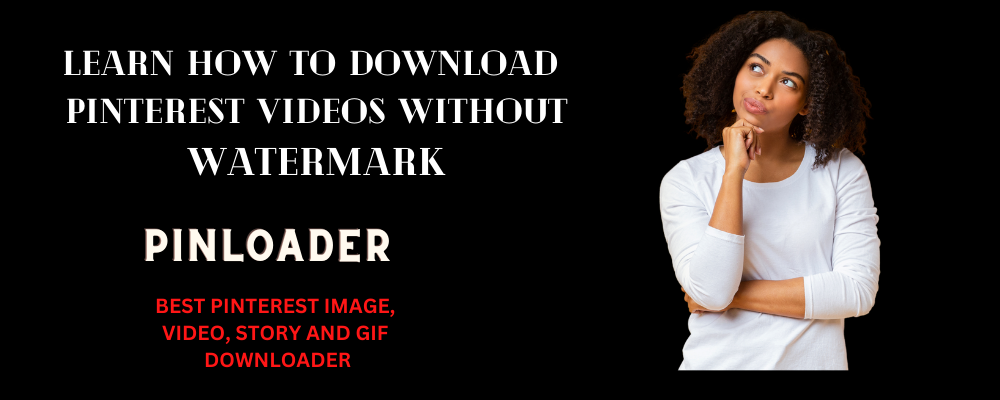 Learn How to download Pinterest videos without watermark