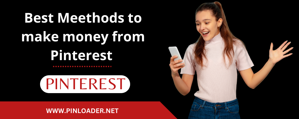Best methods to make money from Pinterest
