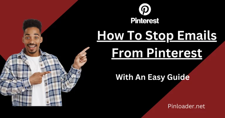 How To Stop Emails From Pinterest- Step-by-step Guide For 2023
